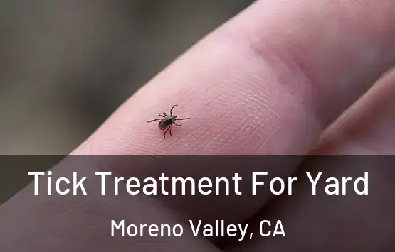  Tick Treatment For Yard Moreno Valley, CA